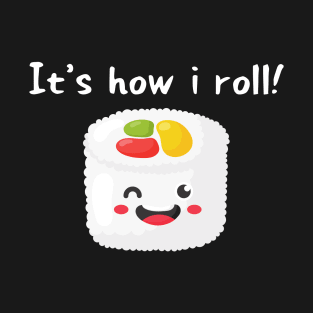 It's how I roll! T-Shirt