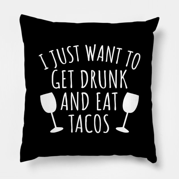 I just want to get drunk and eat tacos Pillow by LunaMay