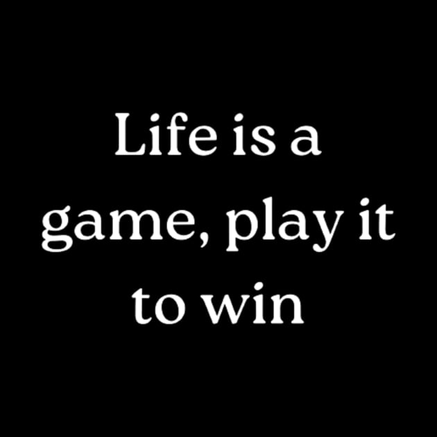 "Life is a game, play it to win" by retroprints