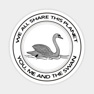 Swan - We All Share This Planet - bird ink art - on white Magnet