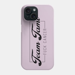 Team Tami F*ck Cancer (black) Phone Case