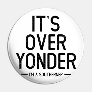 It's Over Yonder - I'm A Southerner Pin