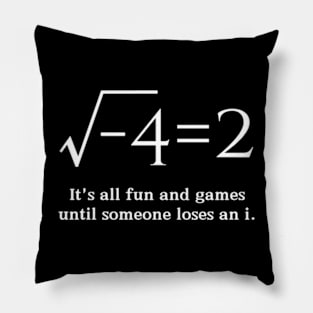 Someone Loses An i: Funny Math Teacher Pillow