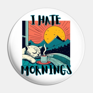 I Hate Mornings Pin