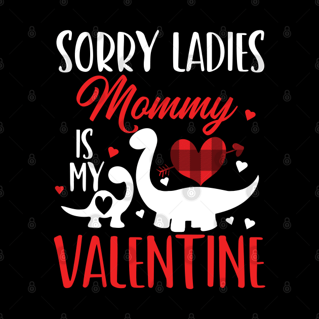 sorry ladies mommy is my valentine by Gaming champion