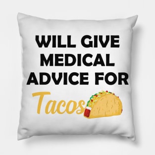 Taco and Medical doctor - Will give medical advice for tacos Pillow