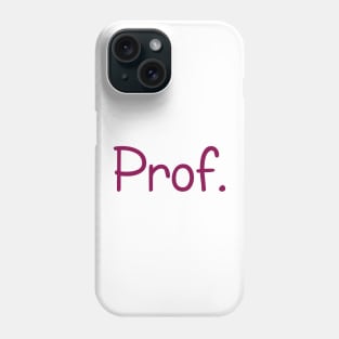 Knowledge is Power: Wear the Badge - Prof. Phone Case