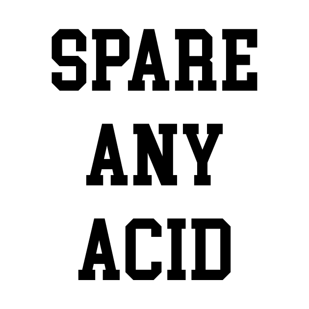 SPARE ANY ACID by TheCosmicTradingPost