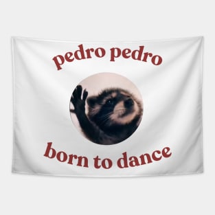 Pedro Born To Dance Raccoon Funny Meme Tapestry