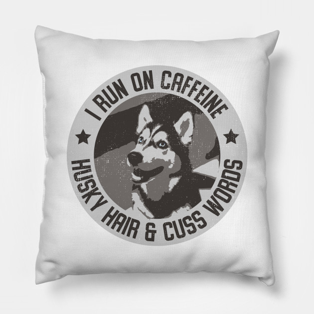 I Run On Caffeine Husky Hair Cuss Words Husky Gift Ideas Husky