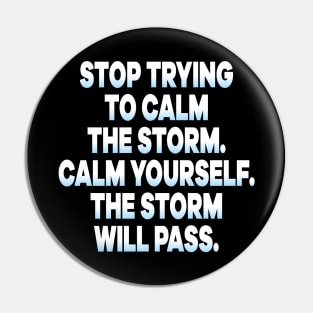 Stop Trying To Calm The Storm Calm Yourself The Storm Will Pass Pin