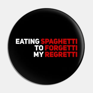 Eating Spaghetti to Forgetti My Regretti Pin