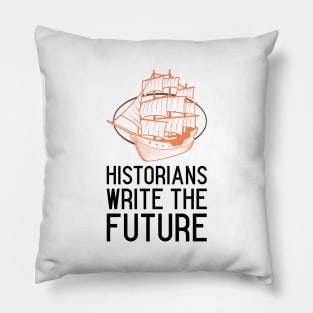 historians write the future Pillow