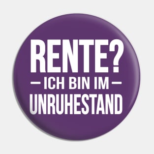 Rente - ich bin im Unruhestand (white) Pin