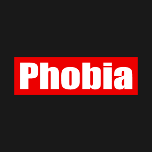 Phobia T-Shirt