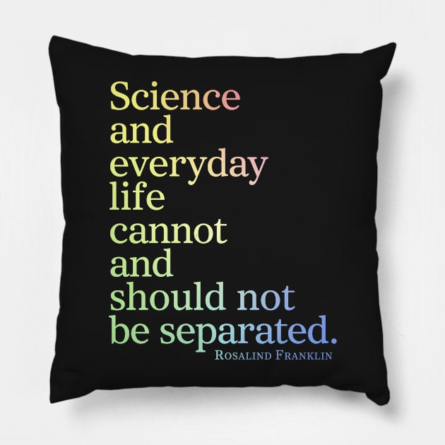 Science And Everyday Life Cannot And Should Not Be Separated Pillow by ScienceCorner