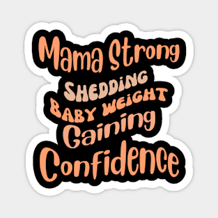 Mama Strong Shedding Baby Weight, Gaining Confidence Fitness Magnet