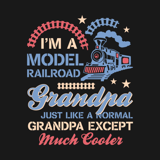 I'm A Model Railroad Grandpa Gift For Men Father day by truong-artist-C