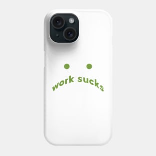 work sucks Phone Case