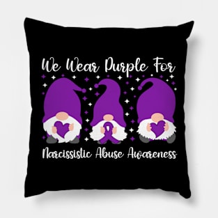 We Wear Purple For Narcissistic Abuse Awareness Pillow