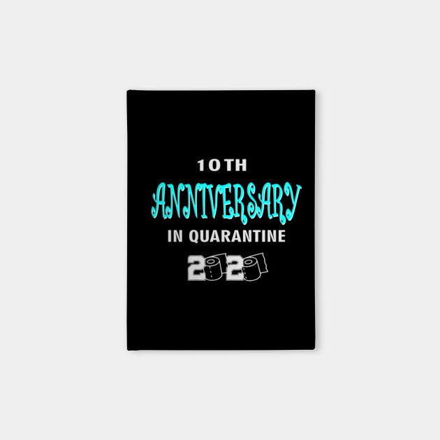 10th Anniversary Gift Idea In Quarantine 2020 10th Anniversary Notebook Teepublic