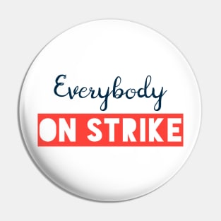 EVERYBODY ON STRIKE (blue) Pin