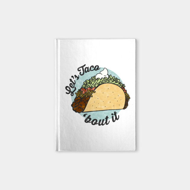 Let's taco 'bout it