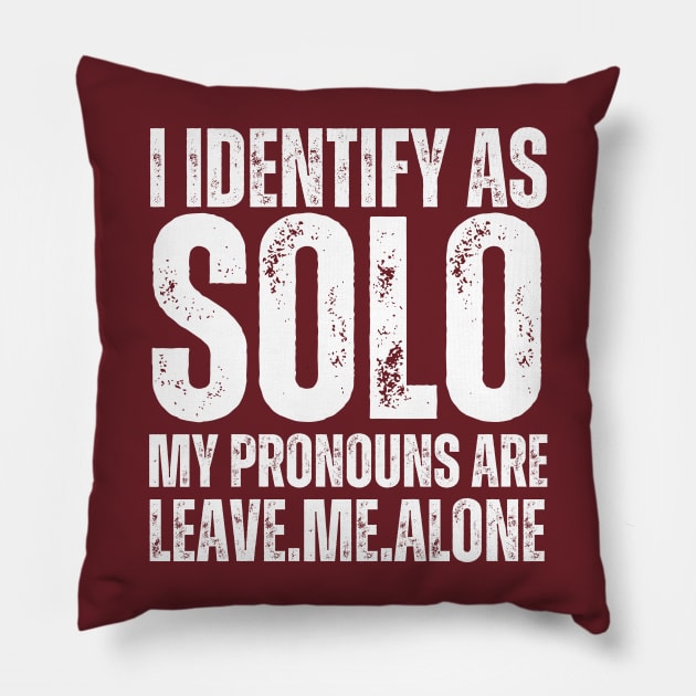 I Identify As Solo My Pronouns Are Leave Me Alone Pillow by darafenara