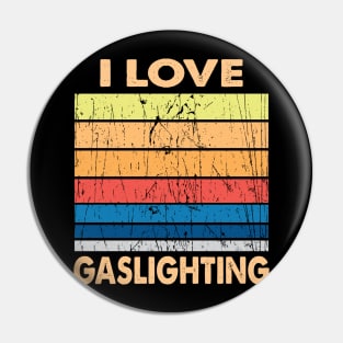 I love gaslighting Pin