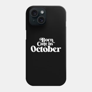 Born Cute in October - Birth Month (2) - Birthday Phone Case