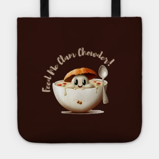 Feed Me Clam Chowder Tote