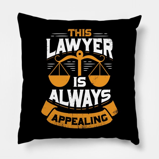 This Lawyer Is Always Appealing Pillow by Dolde08