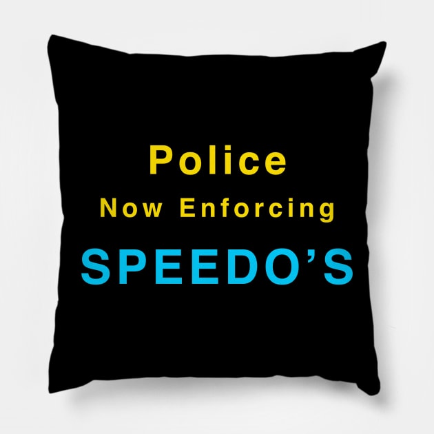 Warning - Police Now Enforcing Speedo's Pillow by Quirky Design Collective