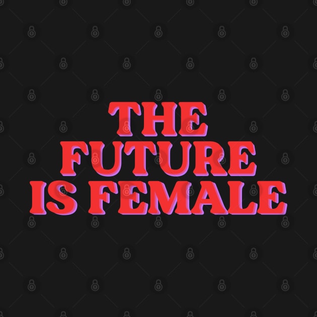 The Future is Female by ouiouicathy