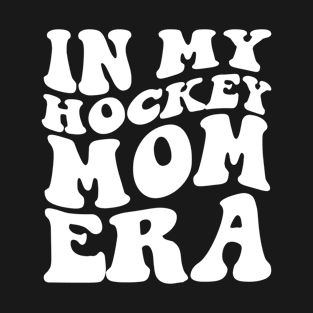 in my hockey mom era T-Shirt