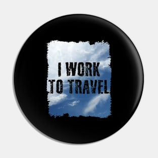 I Work To Travel Colorful Grunge Edges Wall sky-cloud Design Pin