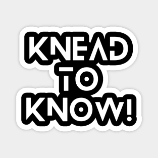 Knead to Know Funny Baking Design Magnet