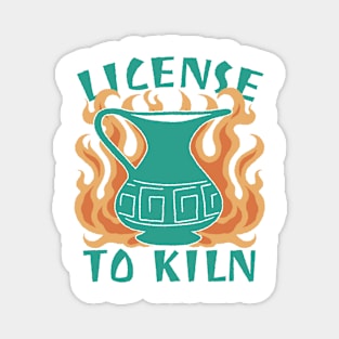 Licensed To Kiln Funny Pottery Lover Magnet