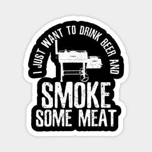 Mens I Just Want To Drink Beer And Smoke Some Meat TShirt BBQ Magnet