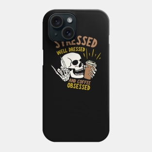 Stressed Well Dressed And Coffee Obsessed, Funny Coffee Lover Phone Case