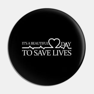 Its A Beautiful Day To Save Lives Doctor Pin