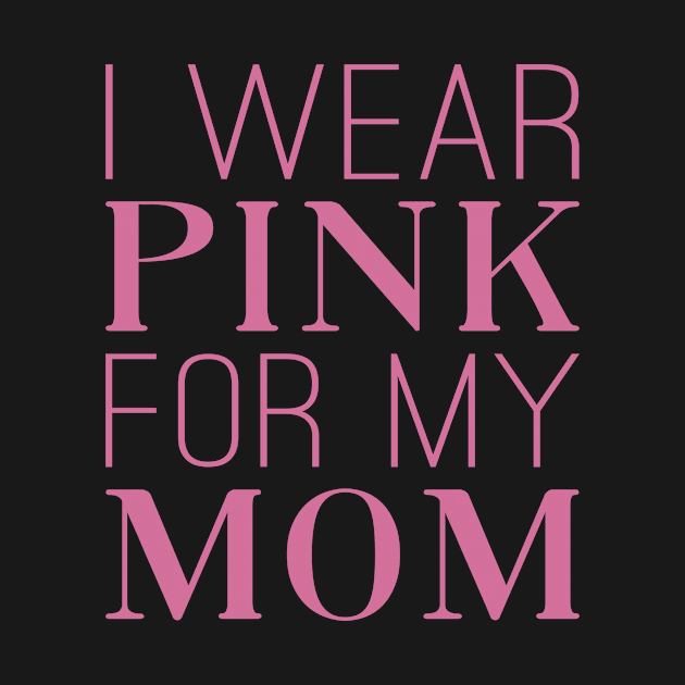 Pink For Mom Breast Cancer Awareness by Jasmine Anderson