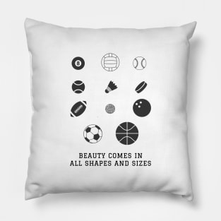 Beauty comes in all shapes and sizes Pillow