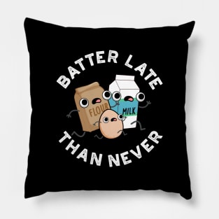 Batter Late Than Never Cute Baking Pun Pillow