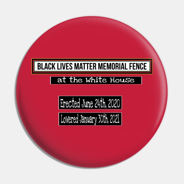 Black Lives Matter Memorial Fence - at the White House - Erected June 24, 2020 Lowered January 30, 2021 - Fence Angel - Double-sided Pin by Blacklivesmattermemorialfence