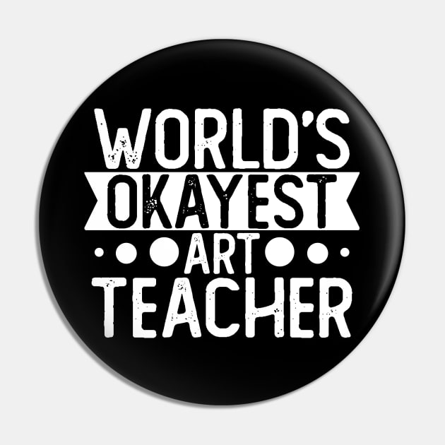 World's Okayest Art Teacher T shirt Art Teacher Gift Pin by mommyshirts