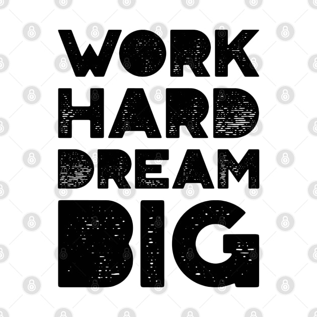 Work Hard Dream Big by MIRO-07