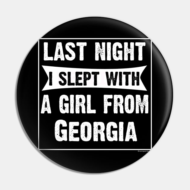 Last Night I Slept With Girl From Georgia. Funny Pin by CoolApparelShop