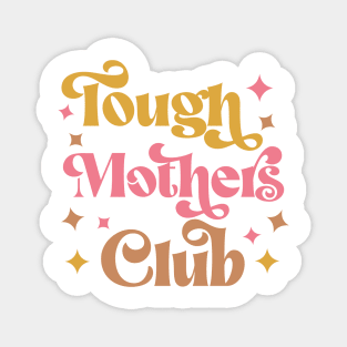 Tough Mothers Club Magnet