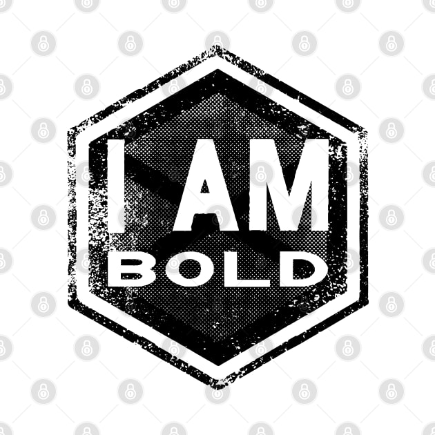 I AM Bold - Affirmation - Black by hector2ortega
